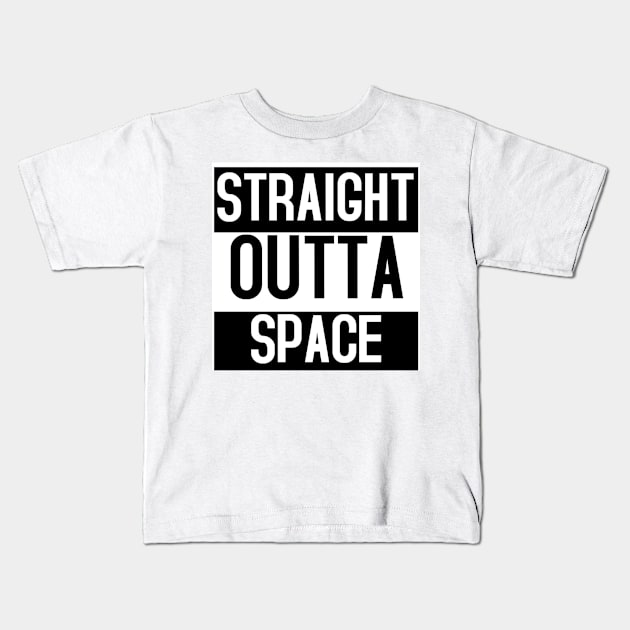 STRAIGHT OUTTA SPACE Kids T-Shirt by Sunseekers